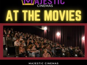 Movies Come Alive at Majestic Cinemas